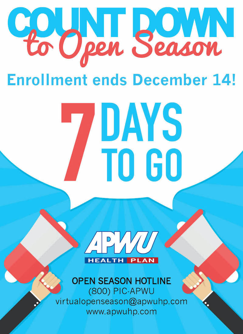Count Down to open season. Enrollment ends December 14. 7 Days to go. Open season hotline (800) PIC-APWU. virtualopenseason@apwuhp.com