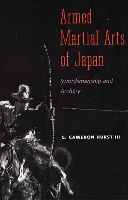 Armed Martial Arts of Japan: Swordsmanship and Archery PDF