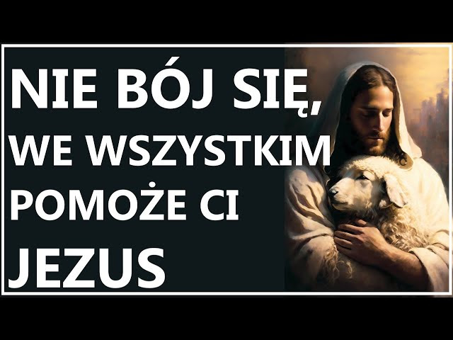 NIE LĘKAJ SIĘ - JEZUS OCHRONI CIĘ ZAWSZE I WSZĘDZIE | Piękna modlitwa do  Pana Jezusa - YouTube