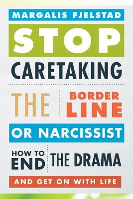 Stop Caretaking the Borderline or Narcissist: How to End the Drama and Get on with Life EPUB