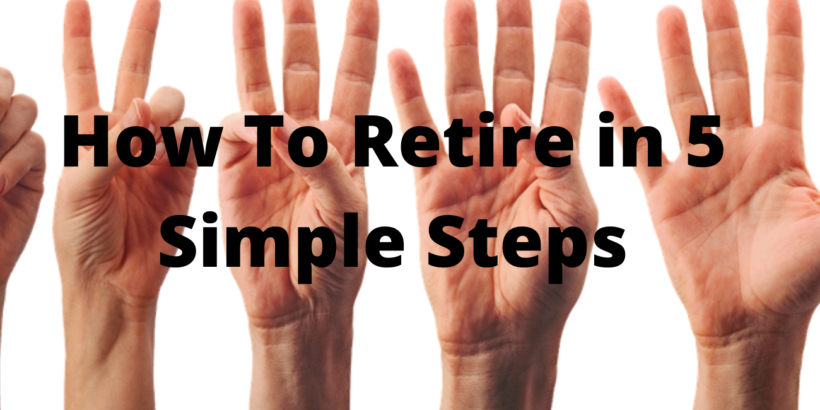 How to retire in five easy steps