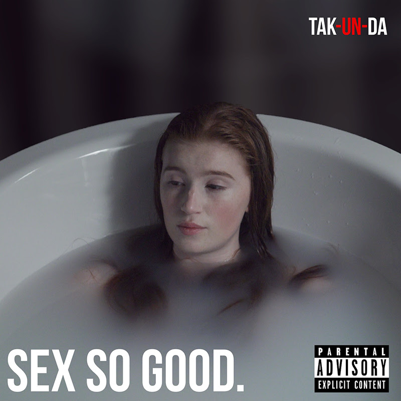 Tak Un Da Sex So Good Single And Video • Withguitars 