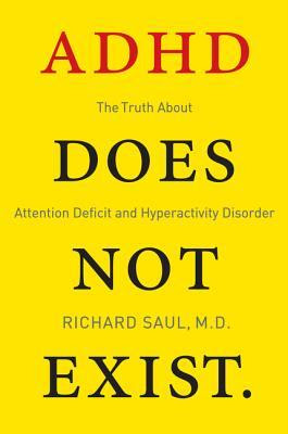 ADHD Does Not Exist: The Truth About Attention Deficit and Hyperactivity Disorder EPUB