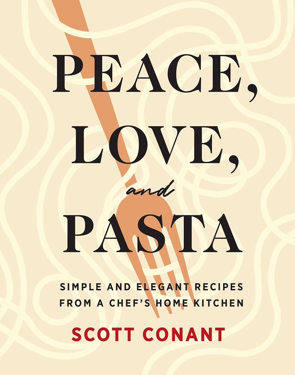 Peace, Love, and Pasta: Simple and Elegant Recipes from a Chef's Home Kitchen EPUB
