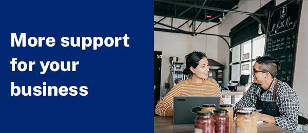 More support for your business