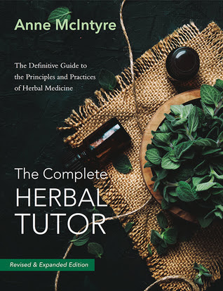 The Complete Herbal Tutor: The Definitive Guide to the Principles and Practices of Herbal Medicine EPUB