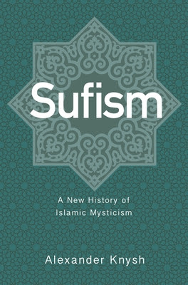 Sufism: A New History of Islamic Mysticism in Kindle/PDF/EPUB