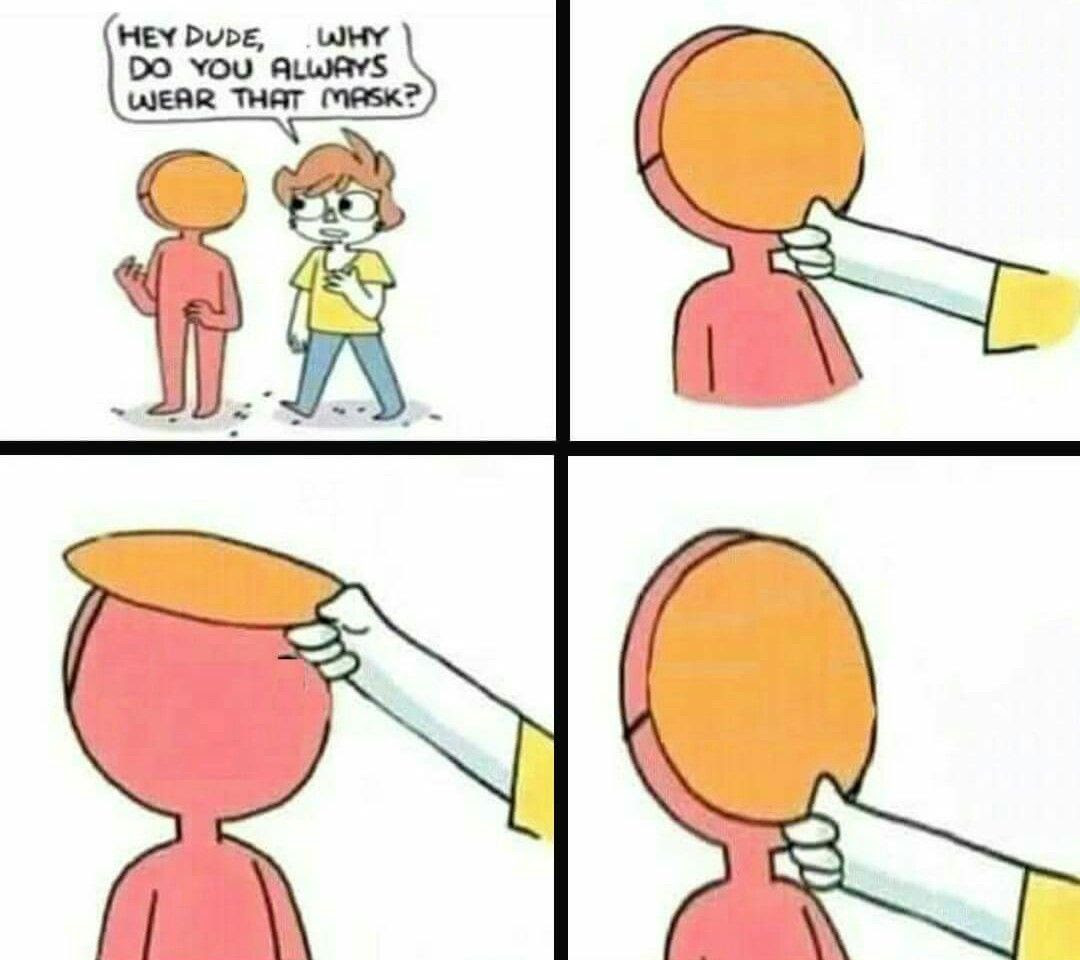 Why do you always wear that mask? Blank Template Imgflip