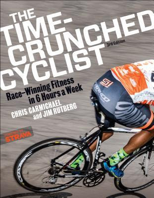 The Time-Crunched Cyclist: Race-Winning Fitness in 6 Hours a Week PDF