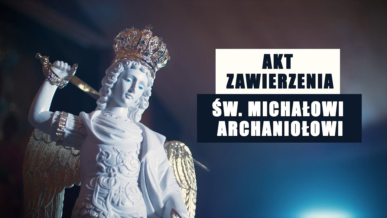 Akt Zawierzenia św. Michałowi Archaniołowi - YouTube