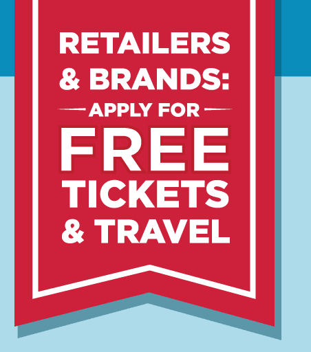 Retailers & Brands: Apply for Free Tickets & Travel