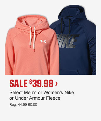SALE $39.98 > | Select Men's or Women's Nike or Under Armour Fleece | Reg. 44.99-60.00