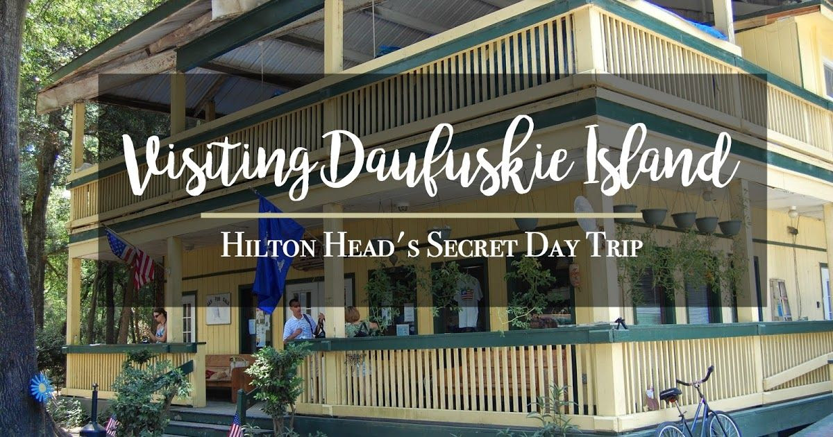 Visiting Daufuskie Island, South Carolina A Secret Hilton Head Day