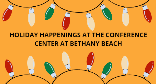 Holiday Happenings at the Conference Center at Bethany Beach