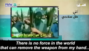 Official Palestinian Authority TV: ‘There is no force in the world that can remove the weapon from my hand’