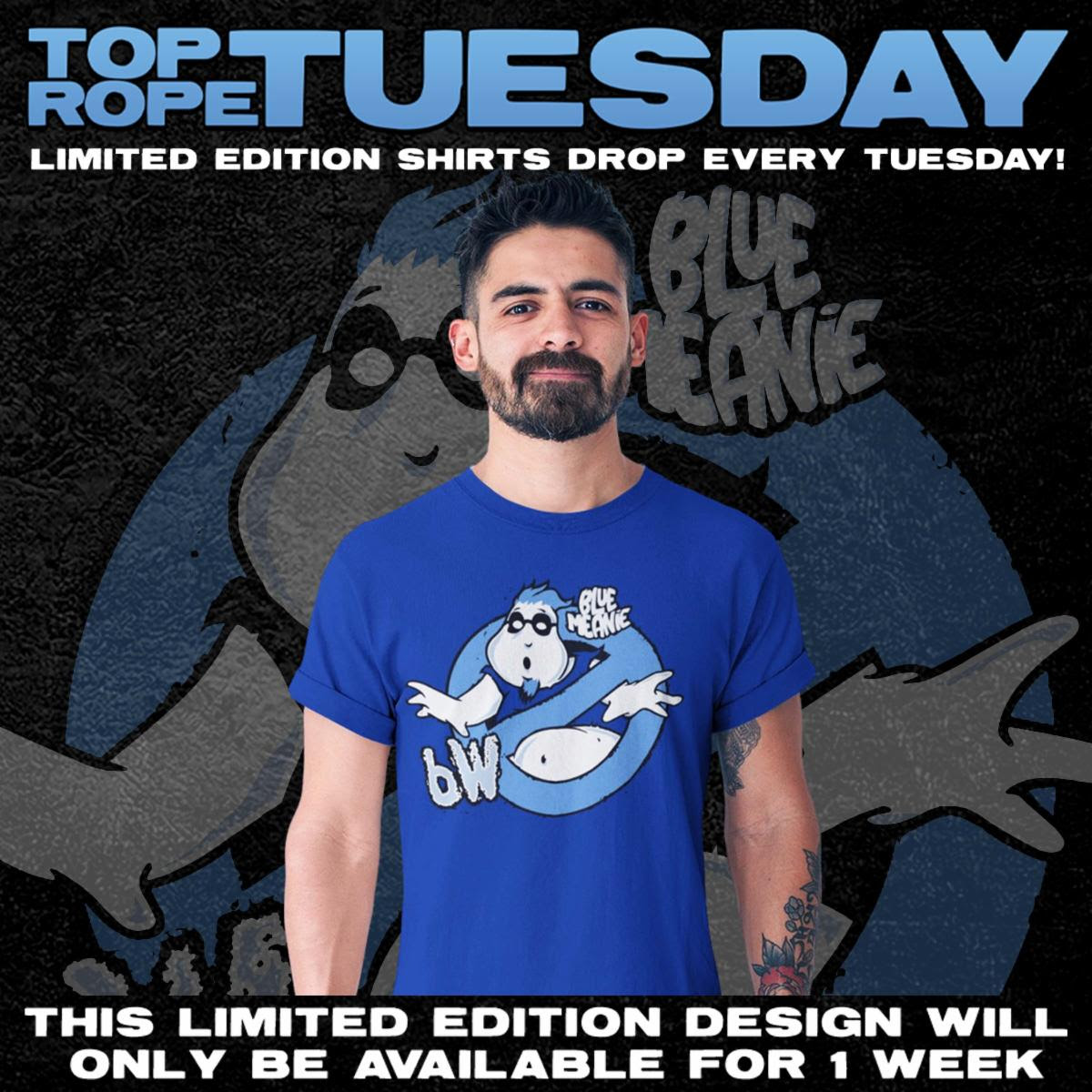 Top Rope Tuesday | Limited Edition Shirts Drop Every Tuesday! | Blue Meanie - Boo Meanie | This Limited Edition Design Will Only Be Available For 1 Week 