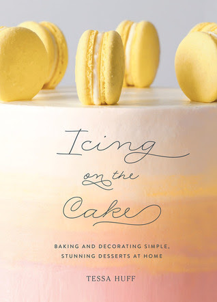 Icing on the Cake: Baking and Decorating Simple, Stunning Desserts at Home EPUB