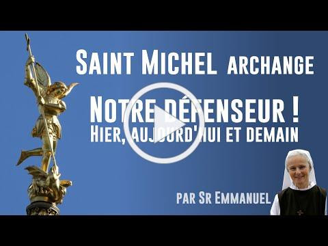 Saint Michel Archange, notre défenseur, hier, aujourd'hui et demain !