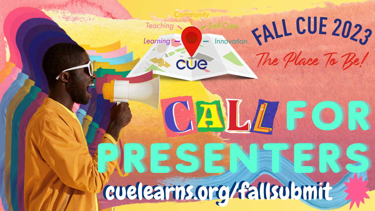 Fall CUE 2023 Registration and Speaker Submissions are Open! Virtual Fall CUE 2023 Registration and Speaker Submissions are Open! Virtual