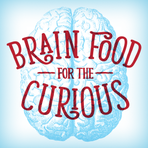 Brain Food for the Curious