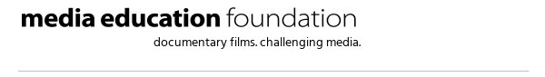 Media Education Foundation: documentary films. challenging media.