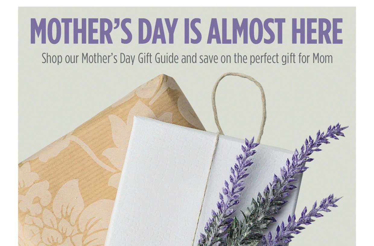 Mother's Day is almost here - Shop our Mother's Day Gift Guide and save on the perfect gift for Mom