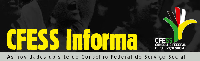 CFESS Informa - As novidades do site Conselho Federal de ServiÃ§o Social