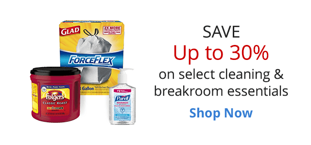 Save up to 30% on select cleaning and breakroom essentials