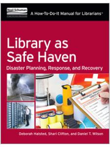 Library
 as Safe Haven: Disaster Planning, Response, and Recovery
