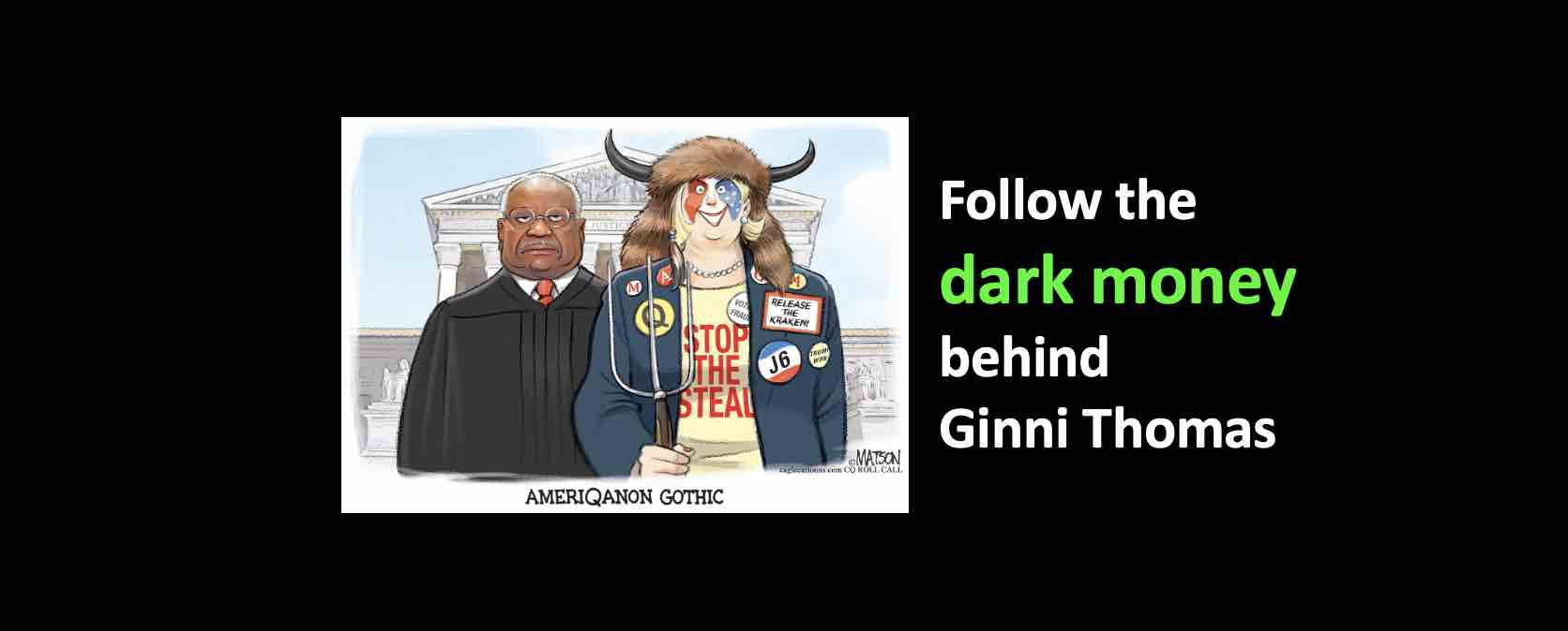 Follow the dark money behind Ginni Thomas, wife of Supreme Court Justice Clarence Thomas