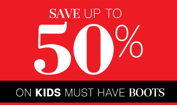 Save up to 50% on kids must have boots