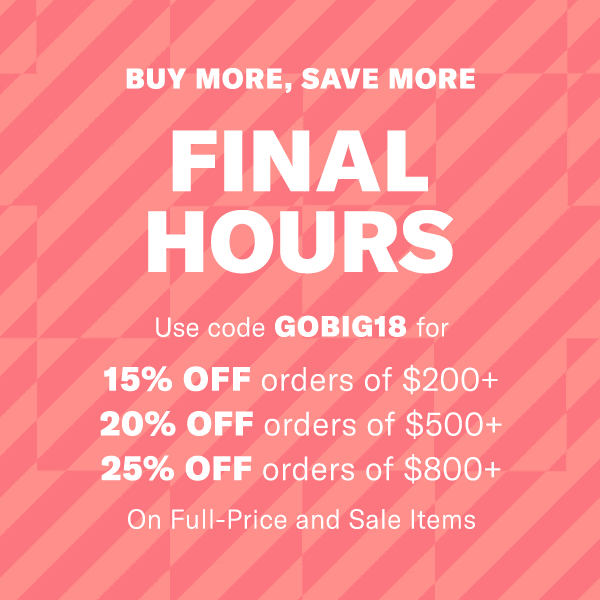 Use code GOBIG18 for 
15% off orders of $200+
20% off orders of $500+
25% off orders of $800+
On Full-Price and Sale Items*
*Look for items labeled Key Style