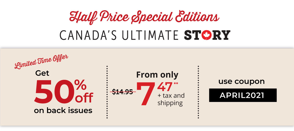50% off Canada's Ultimate Story back issues