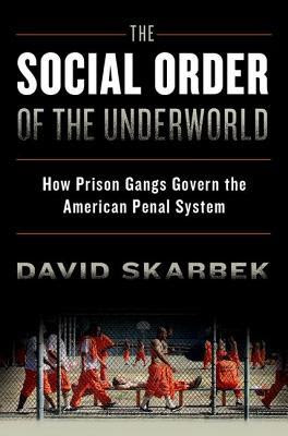 The Social Order of the Underworld: How Prison Gangs Govern the American Penal System PDF