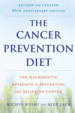 The Cancer Prevention Diet: The Macrobiotic Approach to Preventing and Relieving Cancer PDF