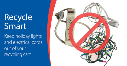 Recycle Smart - no holiday lights or cords in recycling carts