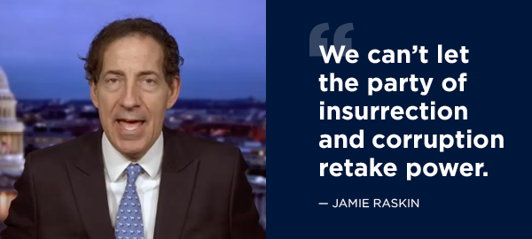 We can't let the party of insurrection and corruption retake power. We can't let the party of insurrection and corruption retake power.