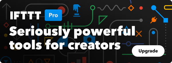 IFTTT Pro: Seriously powerful tools for creators
