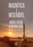Magnífica e Miserável: Angola Desde a Guerra Civil