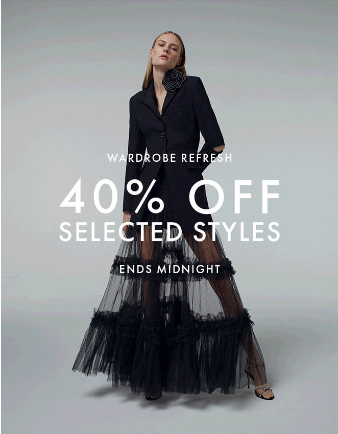WARDROBE REFRESH  40% off selected styles