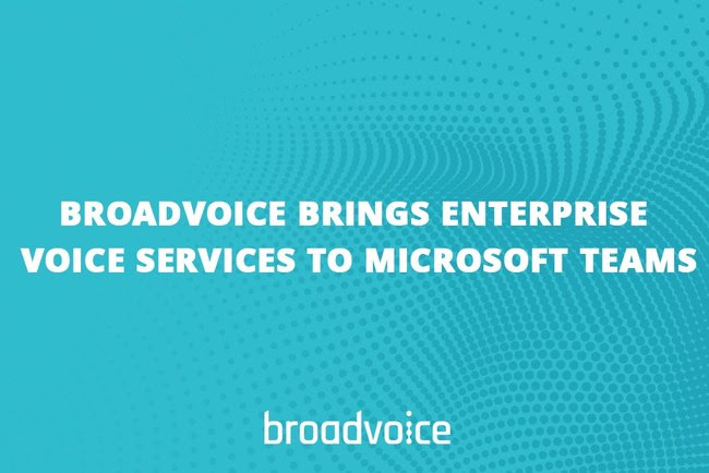 Broadvoice Brings Enterprise Voice Services to Microsoft Teams