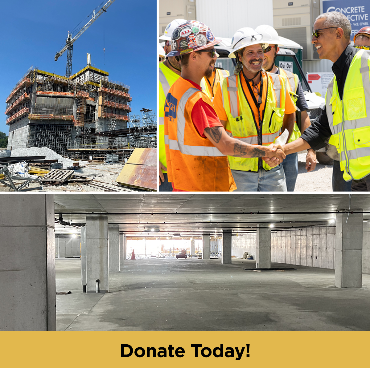 Three photos show the progress of the Obama Presidential Center. On the top left, the construction site is shown from the outside, with a crane set against a blue sky and a structure with scaffolding front and center. In the top right, an image of President Obama meeting construction workers wearing hard hats and vests. On the bottom, a gray structure shown from the inside. On the very bottom, the words "Donate Today!"