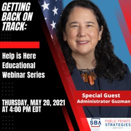 Getting back on track: help is here educational webinar series. May 20, 2021 at 4 pm EDT with special guest Administrator Guzman