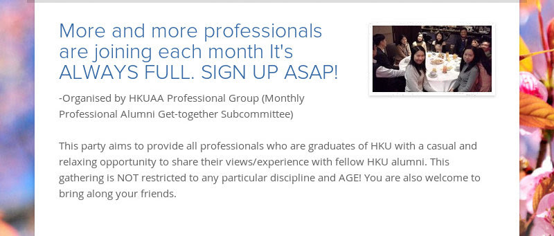 More and more professionals are joining each month It's ALWAYS FULL. SIGN UP ASAP!
-Organised by...