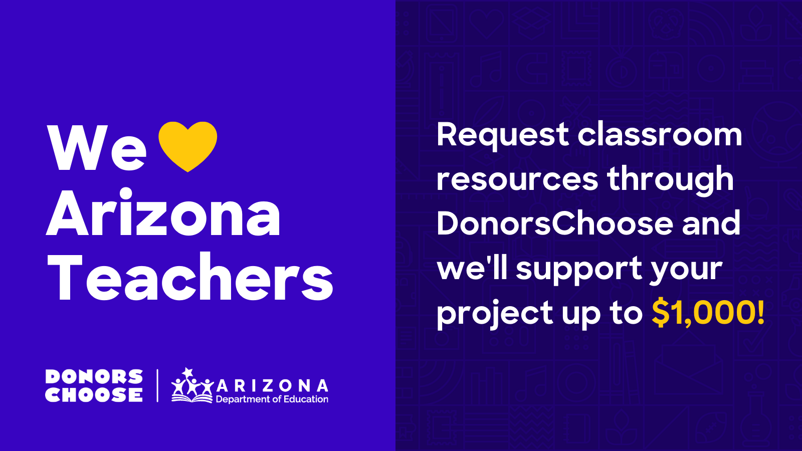 We love Arizona Teachers: Request classroom resources through DonorsChoose and we'll support your project up to $1,000!