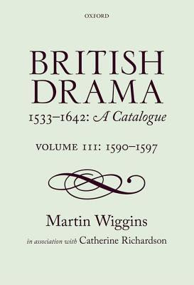 British Drama 1533-1642: A Catalogue: Volume III: 1590-1597 PDF