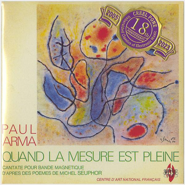 [CP 286 CD] Paul Arma; Quand La Mesure Est Pleine, Cantate Pour Bande Magnétique, Sept Variations Spatiophoniques, Hét Szpaciofonikus Variáció
