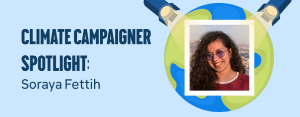 Earth Month Climate Campaigner Spotlight: Soraya Fettih