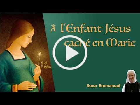 A l'enfant Jésus, caché en Marie, par Soeur Emmanuel, prière de l'Avent