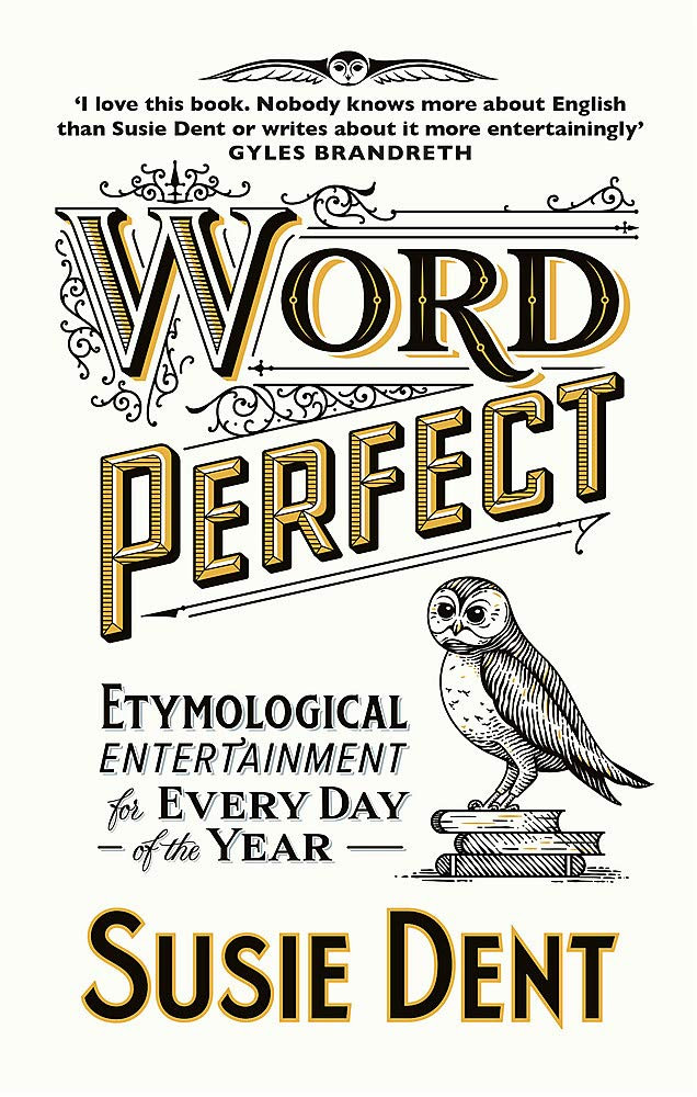 Word Perfect: Etymological Entertainment For Every Day of the Year PDF